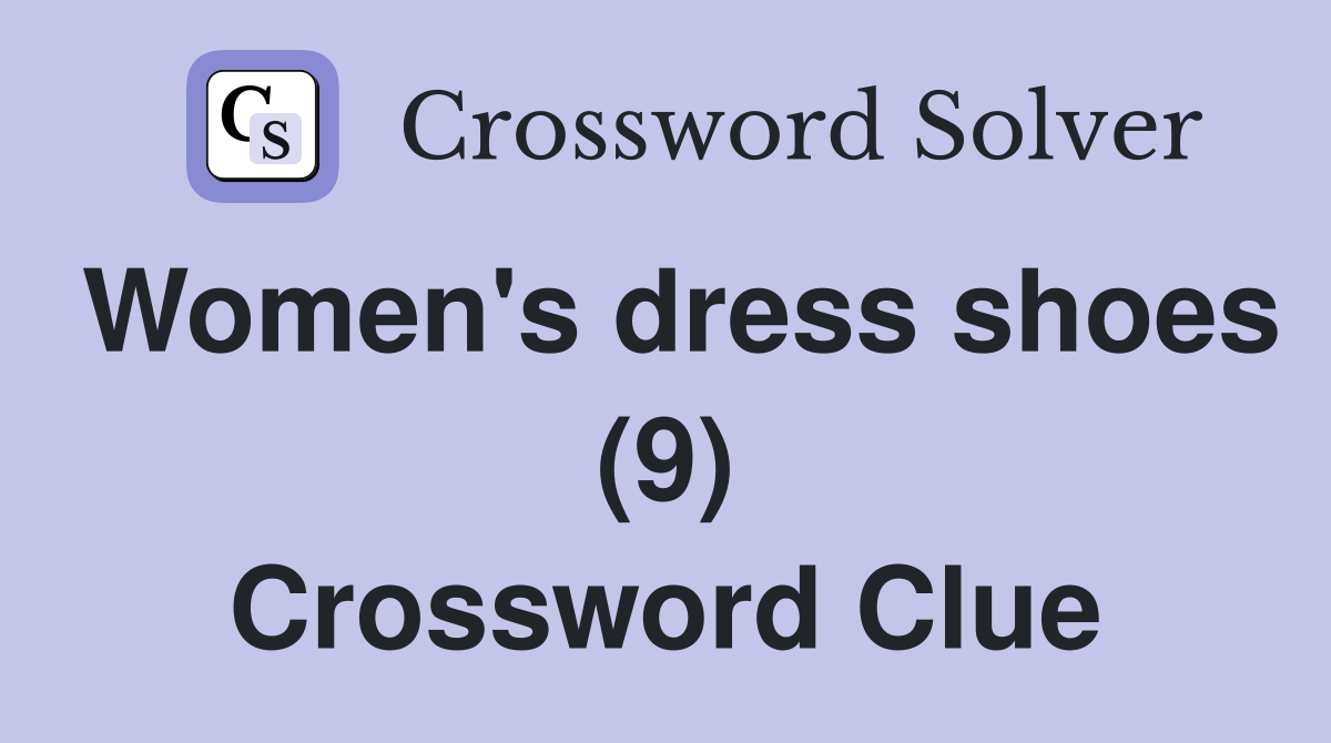 Women's dress shoes (9) Crossword Clue Answers Crossword Solver